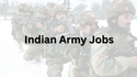 Indian Army Bharti 2024: सेना में बिना परीक्षा अफसर बनने का मौका, इस तारीख तक
करें आवेदन