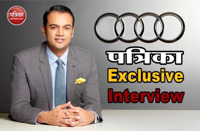 Rahil Ansari प्रीमियम सेगमेंट में परचम लहराने के बाद अब ईलेक्ट्रिक वाहनों से धमाल मचाने की तैयारी में Audi