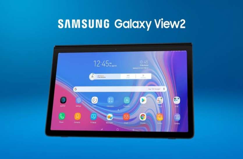 Samsung Galaxy View 2 Samsung Galaxy View 2 लॉन्च, 12,000mah की मिलेगी दमदार बैटरी