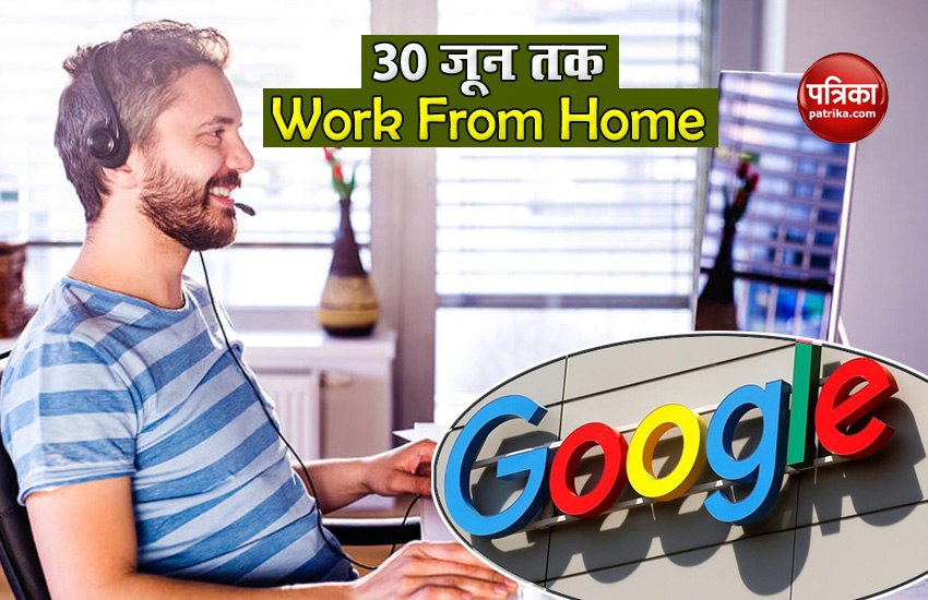 google extends work from home policy till june 2021 globally Google