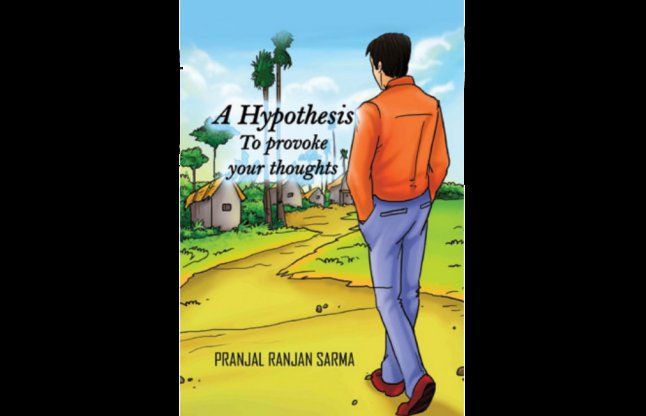 A Hypothesis- To Provoke Your Thoughts ए हाईपोथिसिस- टू प्रवोक योर थोट्स: प्रांजल राजन